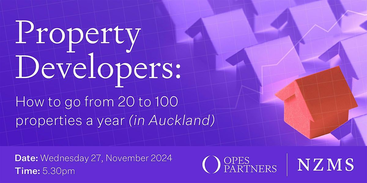 Property Developers: How to go from 20 to 100 properties a year (Auckland)