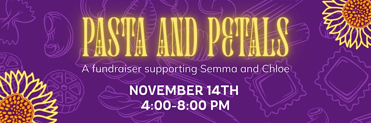 Pasta & Petals: A Fundraiser Supporting Semma and Chloe