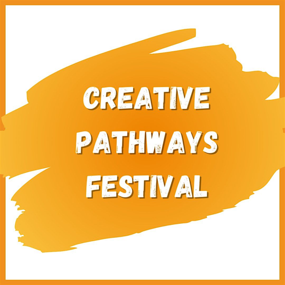 Creative Pathways Festival