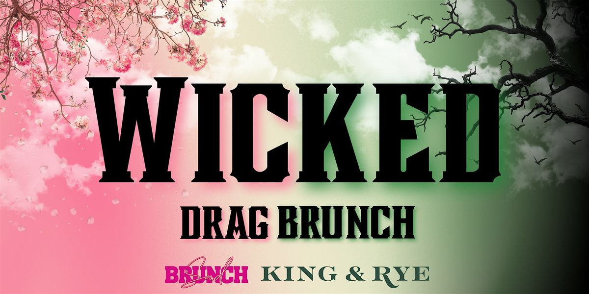 WICKED Drag Brunch at King & Rye