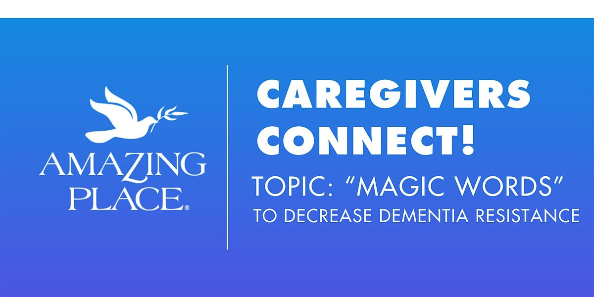 Caregivers  Connect! -"MAGIC WORDS"-8\/19\/2025