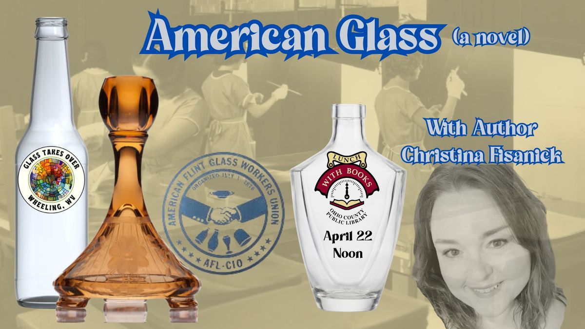 American Glass - A novel, with author Christina Fisanick