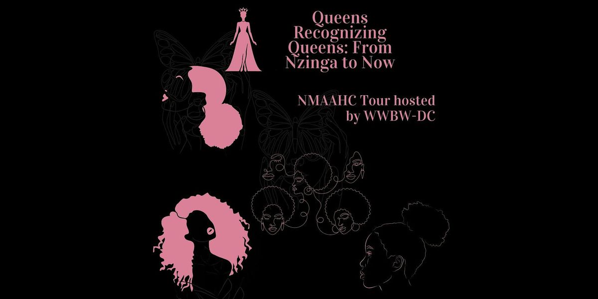 WWBW-DC Presents: "Queens Recognizing Queens: From Nzinga to Now"