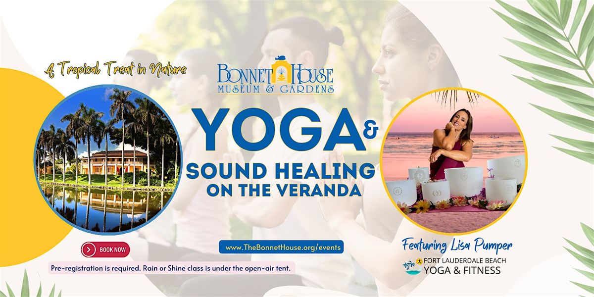 Yoga & Sound Healing on the Veranda at Bonnet House Gardens & Museum