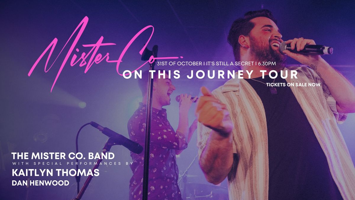 Mister Co. On This Journey Tour - Featuring Kaitlyn Thomas + Dan Henwood