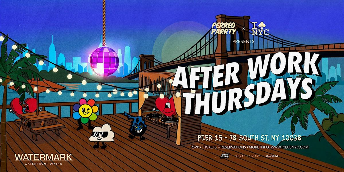 08\/21 AFTER WORK THURSDAYS @ WATERMARK PIER 15 NYC