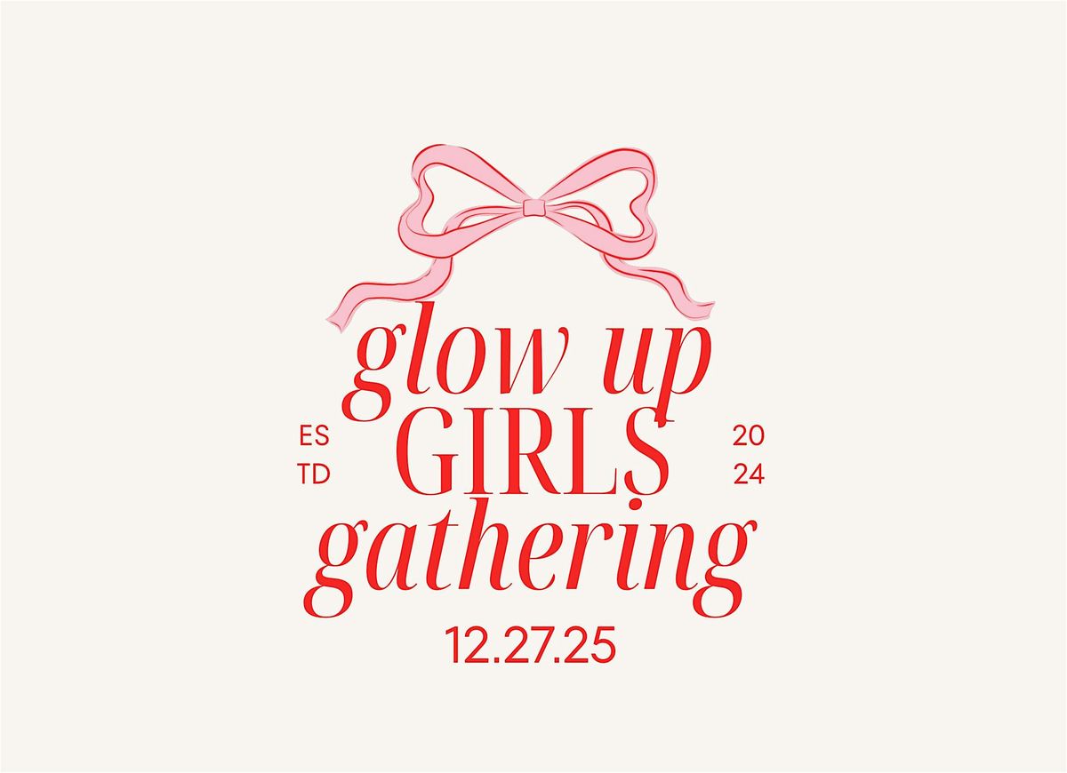 Glow Up Girls Gathering 2025