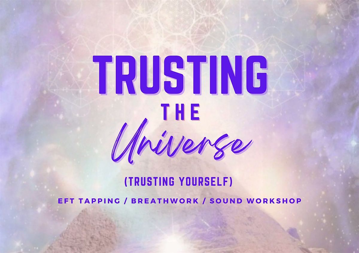 Trusting The Universe - Trusting Yourself: Eft Tapping, Breathwork, Sound H