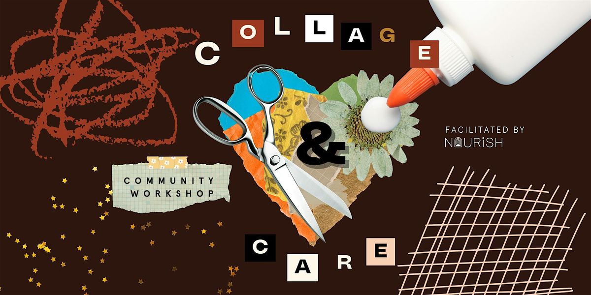 Collage & Care | Creative Community Workshop