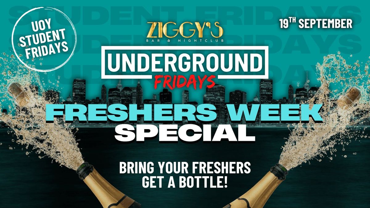 Underground Fridays at Ziggy's - FRESHERS WEEK SPECIAL - BRING YOUR FRESHERS GET A BOTTLE - 19th September