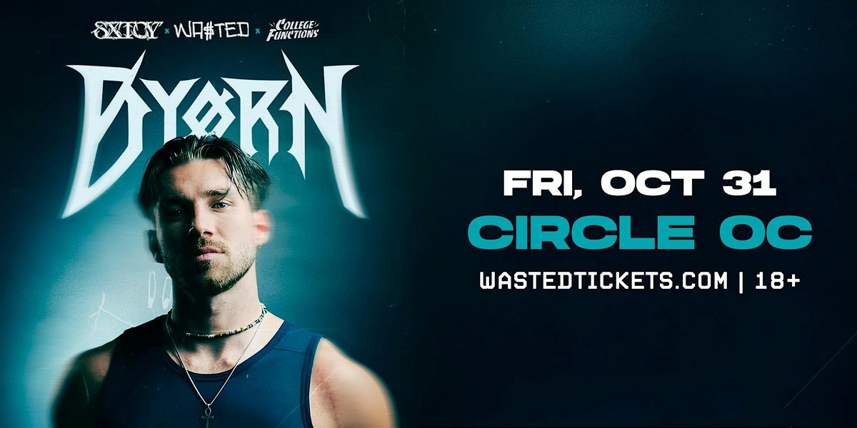 WA$TED x SXTCY:  BYORN - Halloween Techno Party @ The Circle OC [18+]