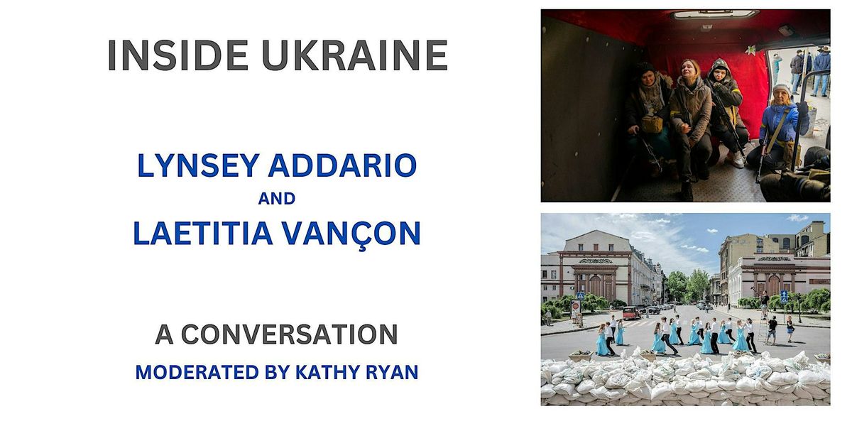 INSIDE UKRAINE Conversation with Lynsey Addario & Laetitia Van\u00e7on