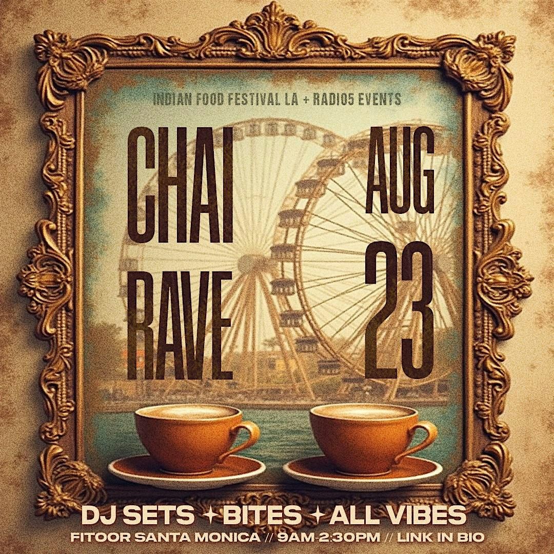CHAI RAVE LA: THE ULTIMATE DESI DAYTIMER (GRAND LAUNCH) AUG 23 @ FITOOR!