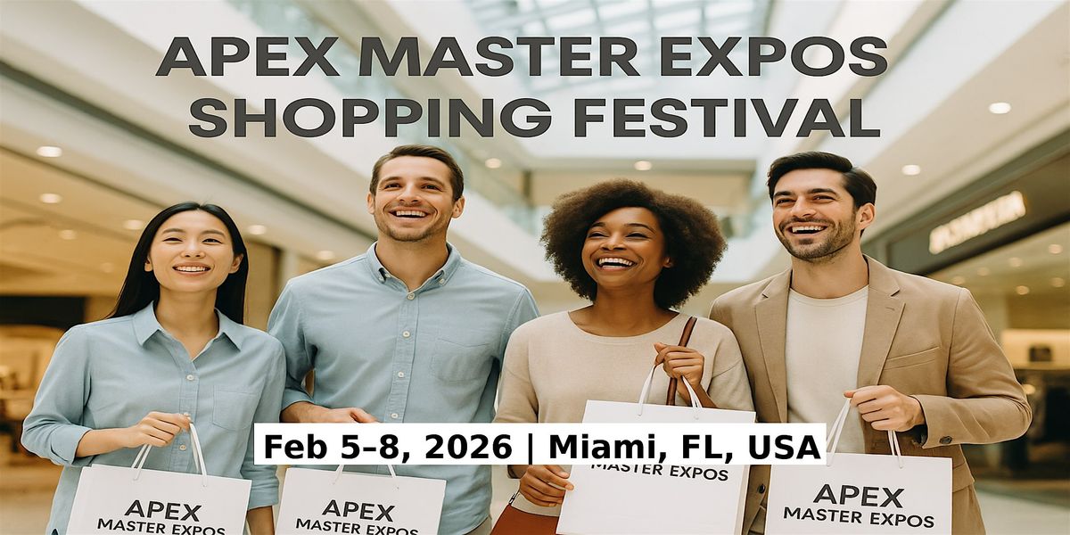 Apex Master Expos \u2013 Global Shopping Festival in Miami, FL, USA