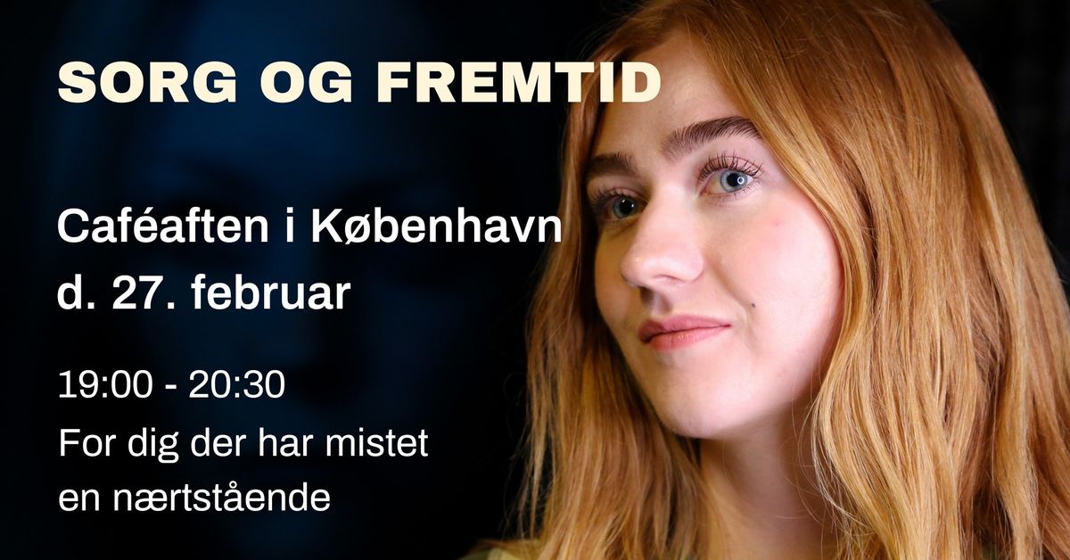 'Sorg og fremtid'-cafeaften i K\u00f8benhavn