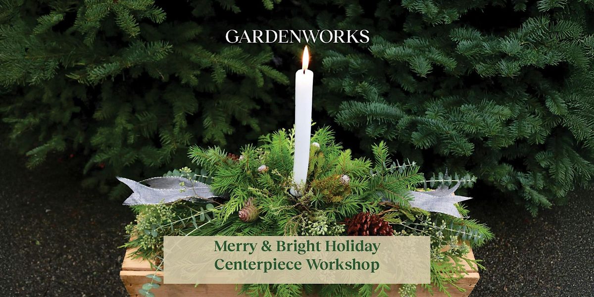 Merry & Bright Holiday Centerpiece Workshop at GARDENWORKS Nanaimo