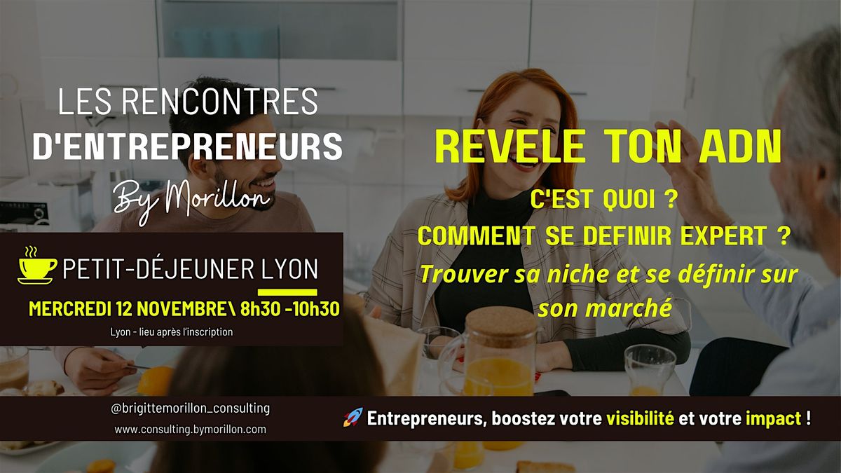 \u2728LES RENCONTRES D'ENTREPRENEURS - PETIT D\u00c9J.  BUSINESS - 12 NOVEMBRE LYON \u2728