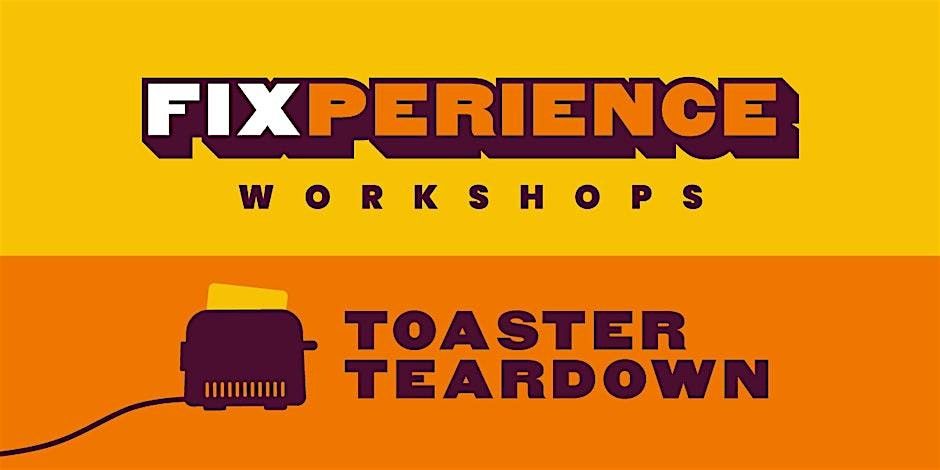 Toaster Teardown: Fixperience Workshop (Camden)