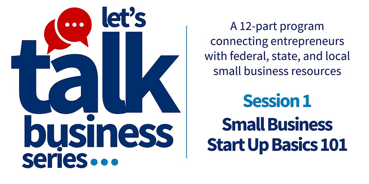 Small Business Start Up Basics 101 - Let's Talk Business Series