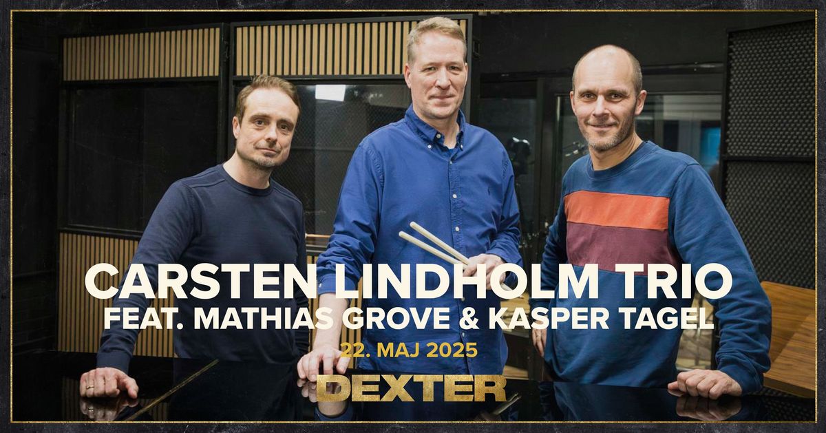 Carsten Lindholm Trio feat. Mathias Grove & Kasper Tagel - Dexter, Odense