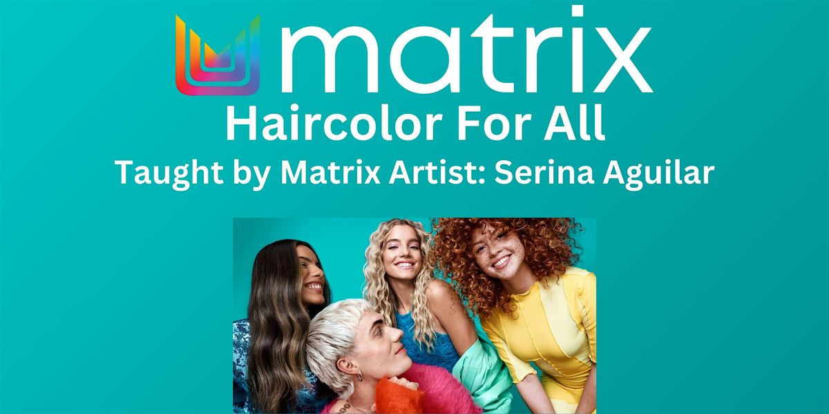 Matrix Haircolor for All ft. Serina Aguilar