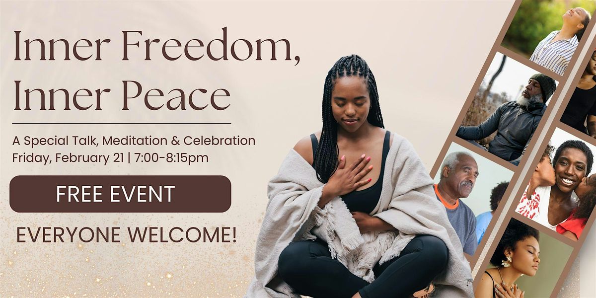 Inner Freedom, Inner Peace A Special Talk, Guided Meditation & Celebration