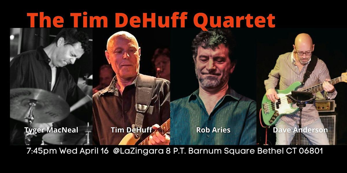 Tim DeHuff Quartet...Energized Jazz, Funk, Soul & Island  Beat @LaZing