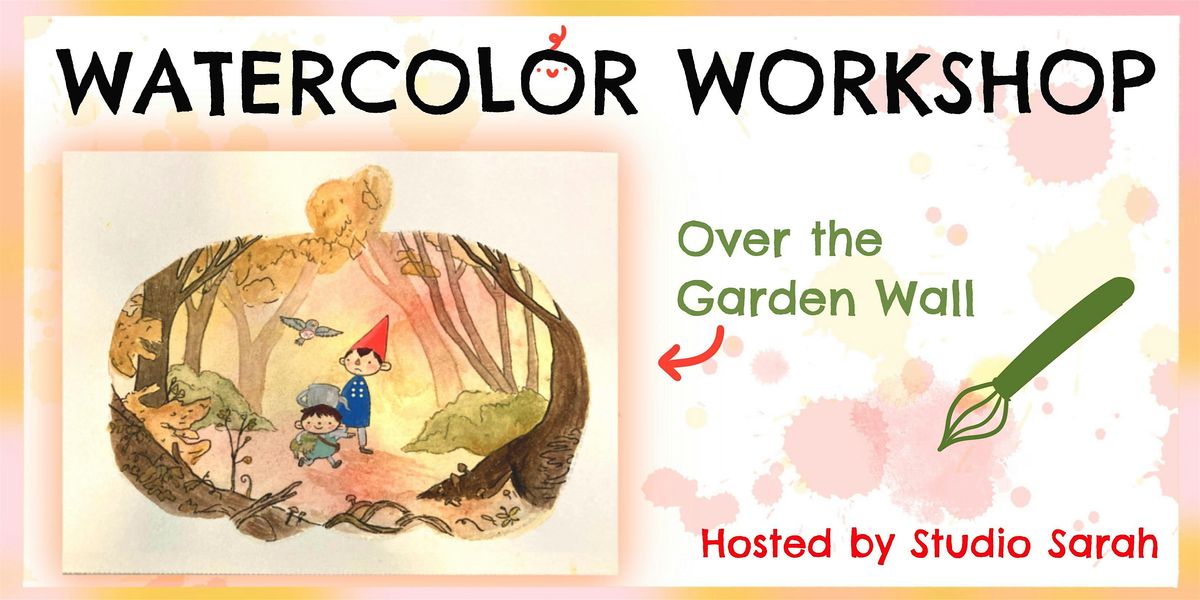 Watercolor Workshop - Over the Garden Wall Painting