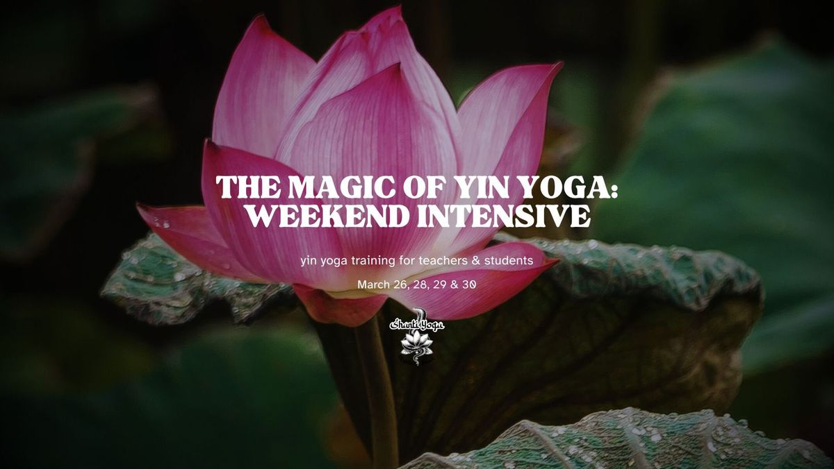 The Magic of Yin Yoga: weekend intensive