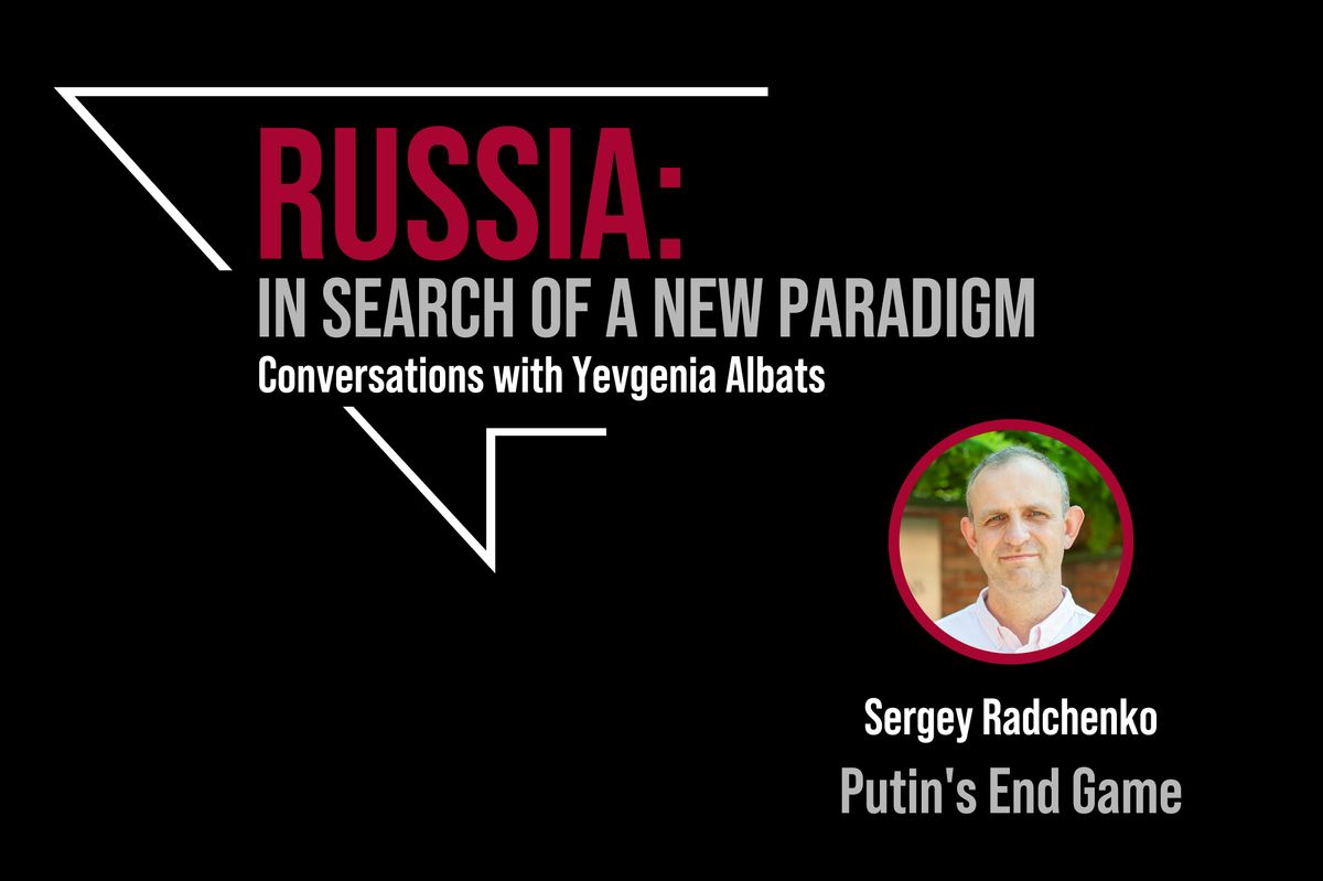 Sergey Radchenko: Putin's End Game