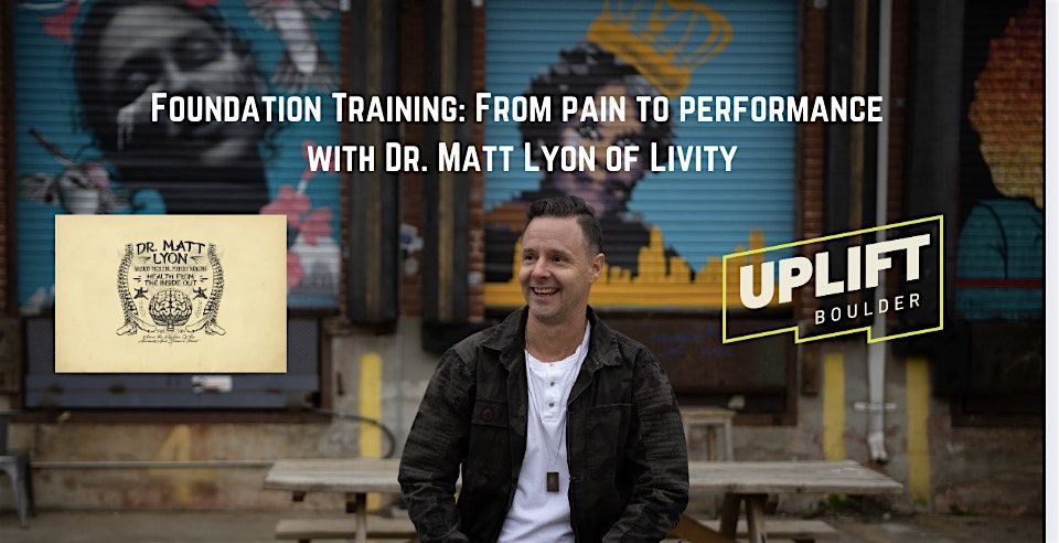 Foundation Training: From pain to performance with Dr. Matt Lyon of Livity