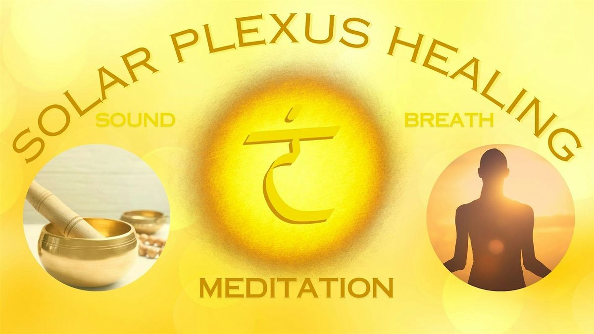 Solar Plexus Chakra Healing with Sound, Breath & Meditation