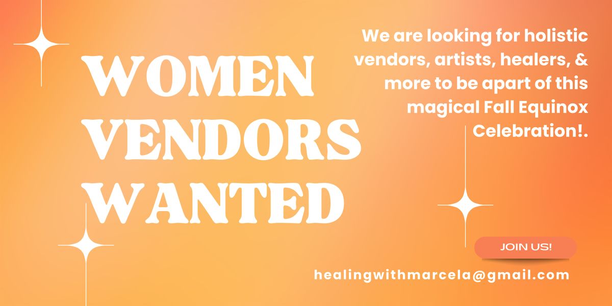 WOMEN VENDORS WANTED- FALL EQUINOX CELEBRATION
