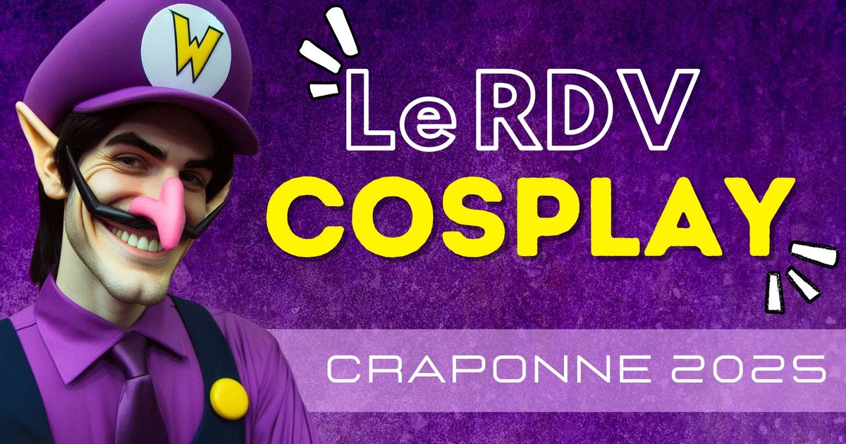 RDV COSPLAY - CRAPONNE 2025