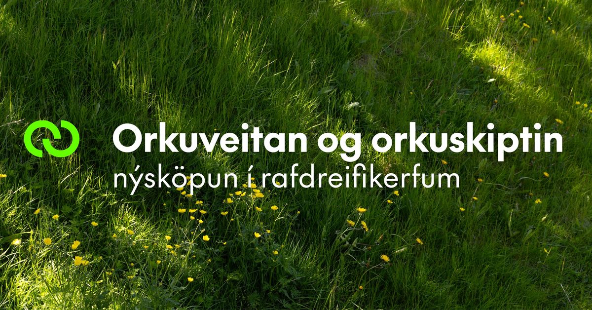  Orkuveitan og orkuskiptin - n\u00fdsk\u00f6pun \u00ed rafdreifikerfum