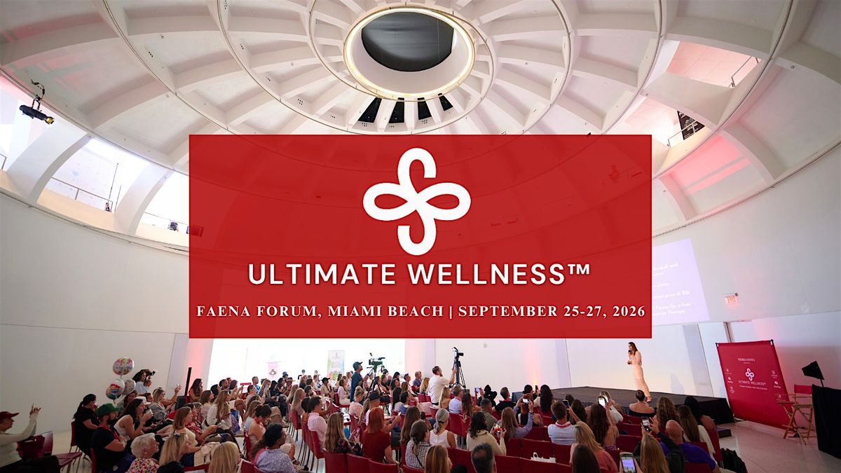 Ultimate Wellness Conference at FAENA Forum, Miami Beach, 2026