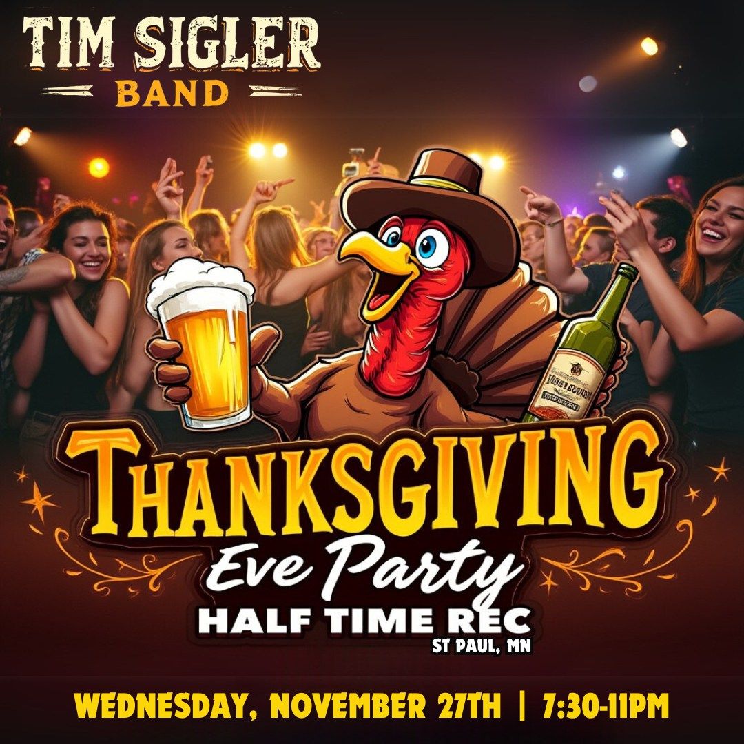 Thanksgiving Eve w\/ The Tim Sigler Band @ Half Time Rec St Paul