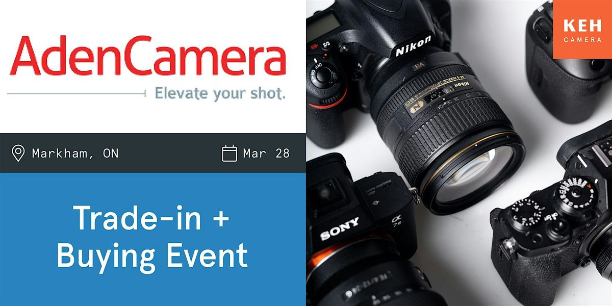 Sell your camera gear (free event-no ticket needed) at Aden Camera Markham