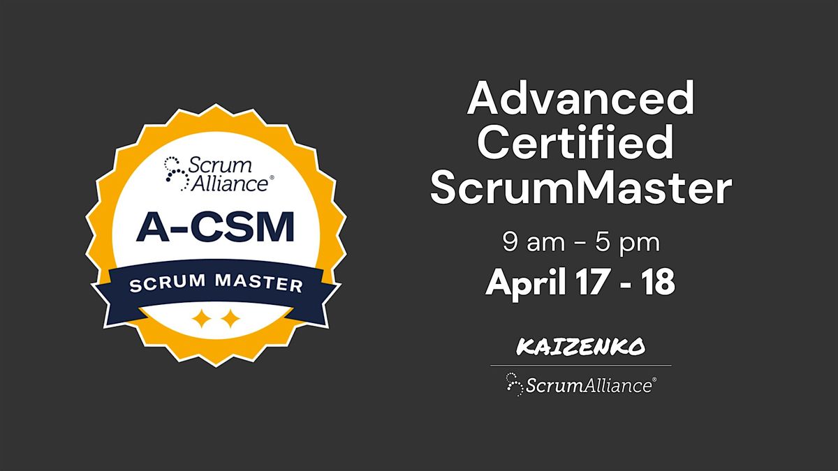 Advanced Certified Scrum Master Certification (A-CSM)