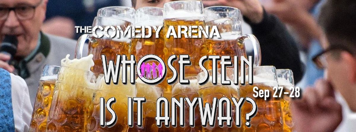 The Comedy Arena Presents: Whose Stein Is It Anyway?