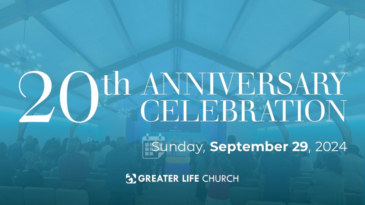 Greater Life 20th Anniversary Celebration