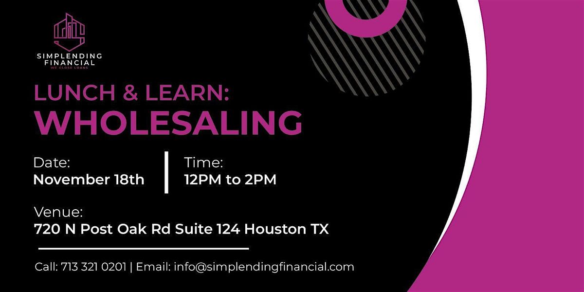 Lunch & Learn: Wholesaling in Houston, Hosted by Simplending Financial