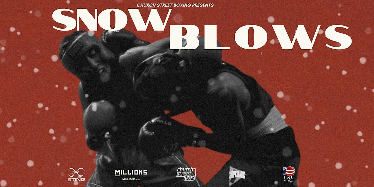 Church Street Boxing Presents "Snow Blows"