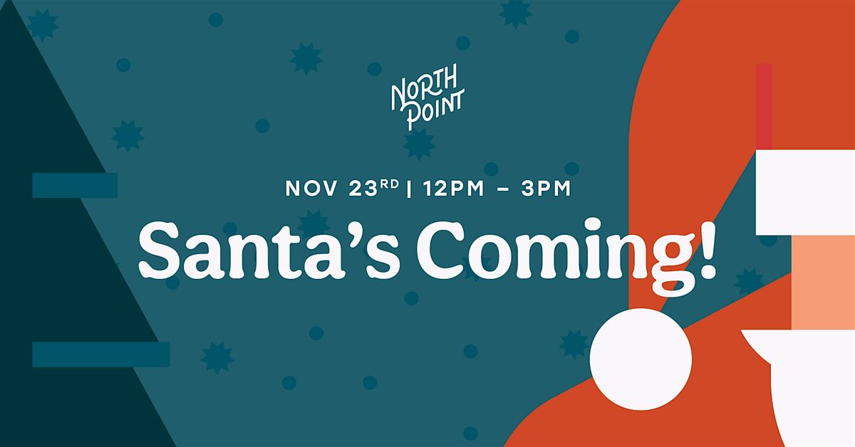 Santa's Coming to North Point!