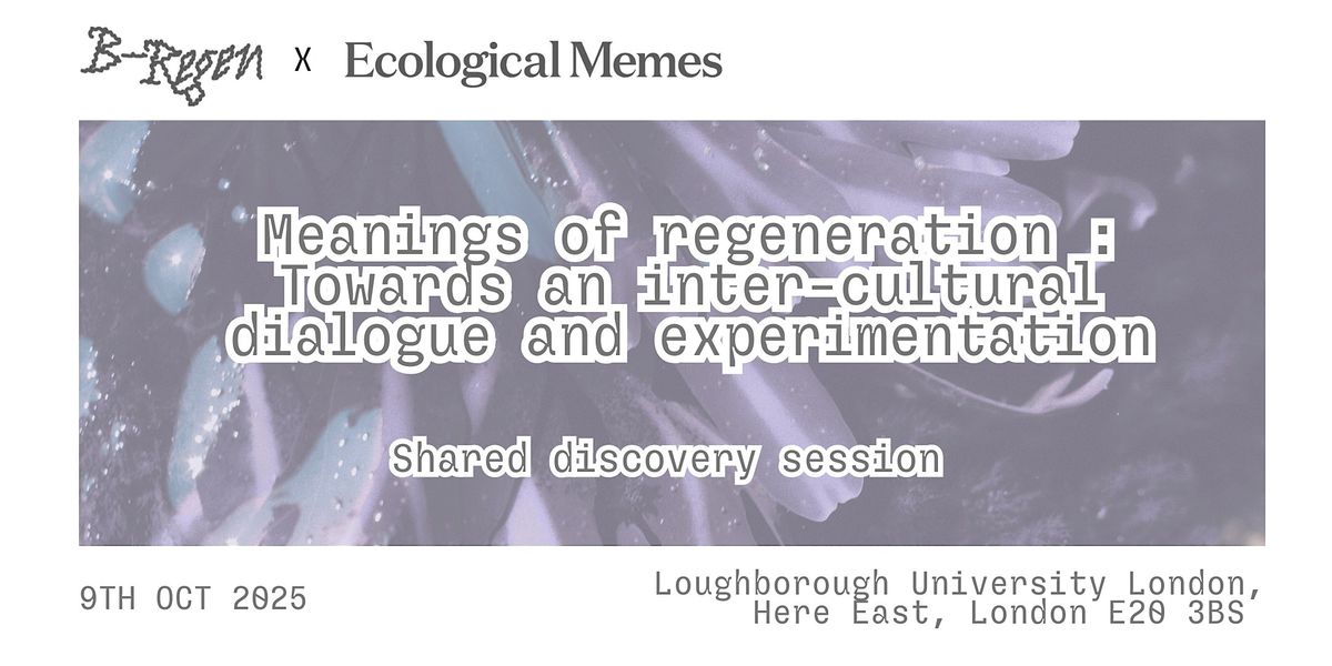 Meanings of regeneration: An inter-cultural dialogue & experimentation