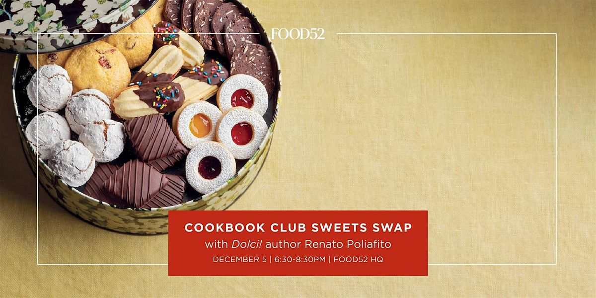 Food52 Cookbook Club Sweets Swap with Renato Poliafito