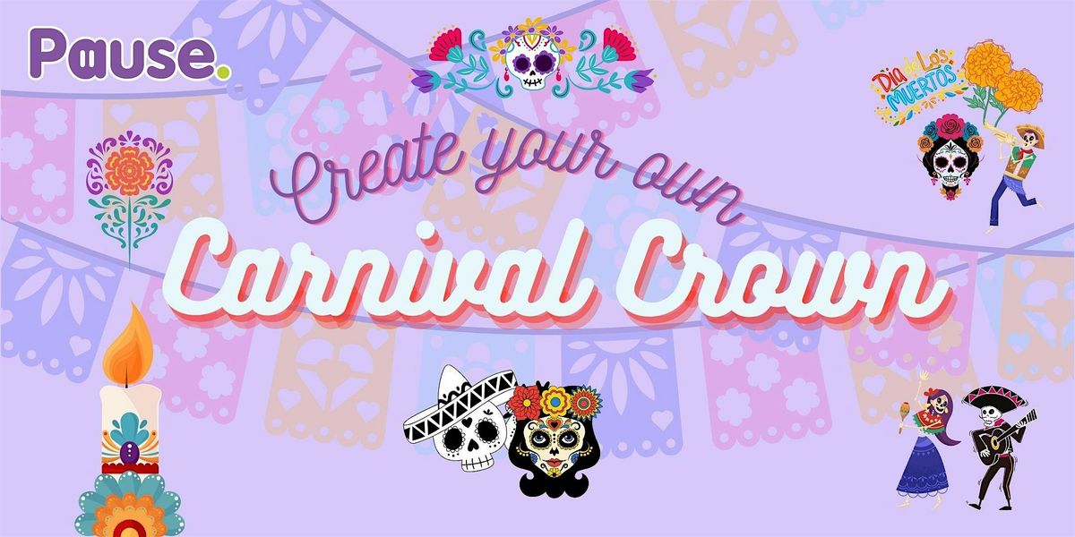 Carnival Crown- Pause Art Workshop ( Under 12s)