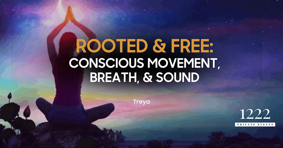 Rooted & Free: A Journey of Conscious Movement, Breath & Sound