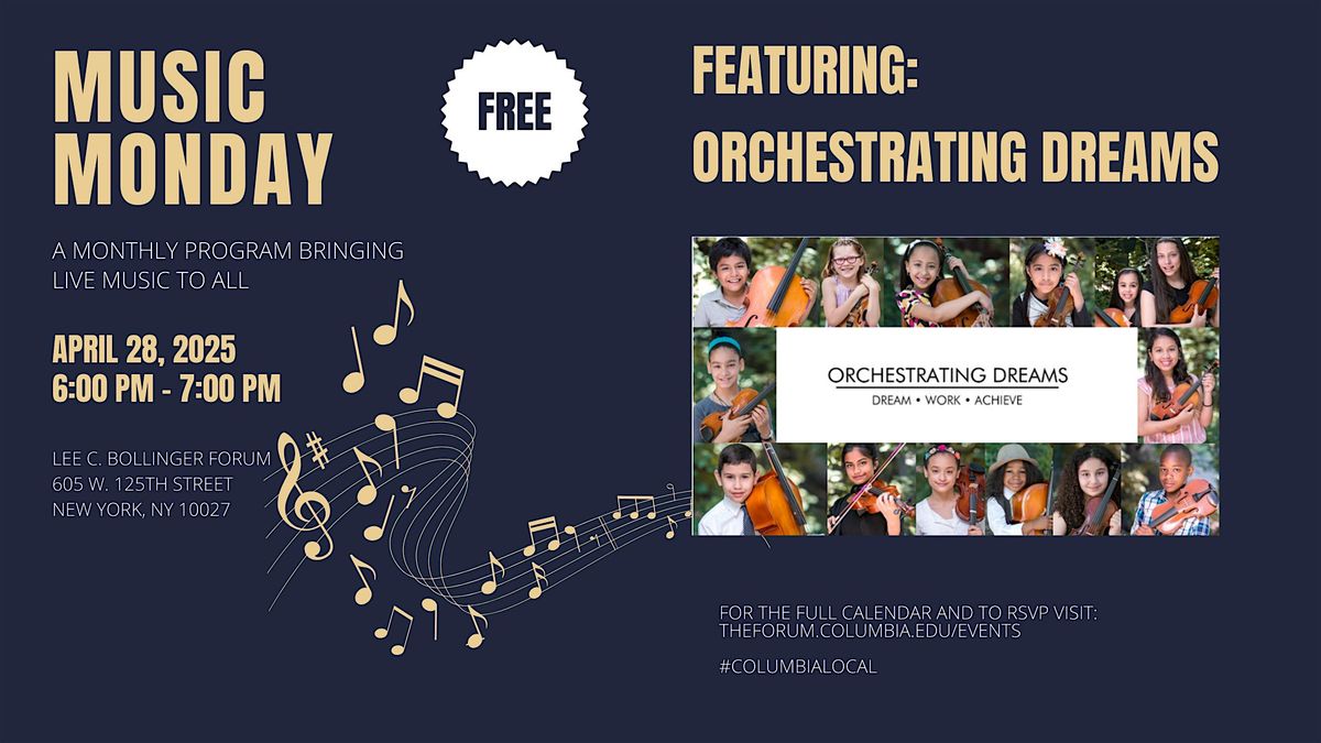 Music Monday At The Lee C. Bollinger Forum: Orchestrating Dreams