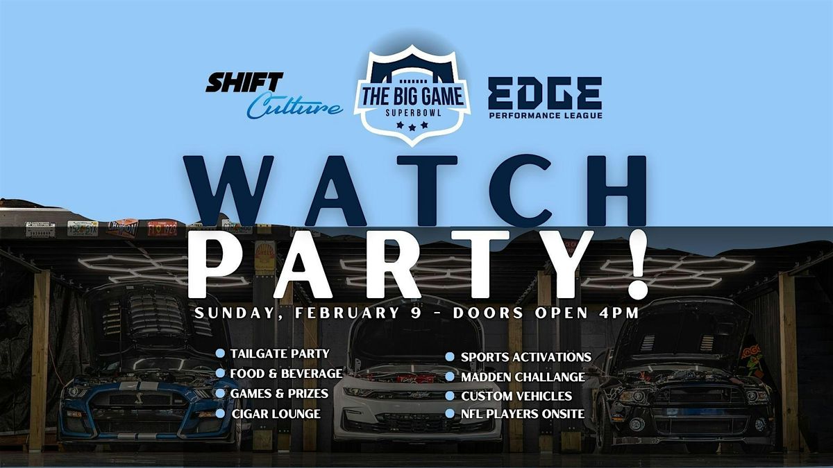 Super Bowl Watch Party  BY: Shift Culture & Edge Performance League